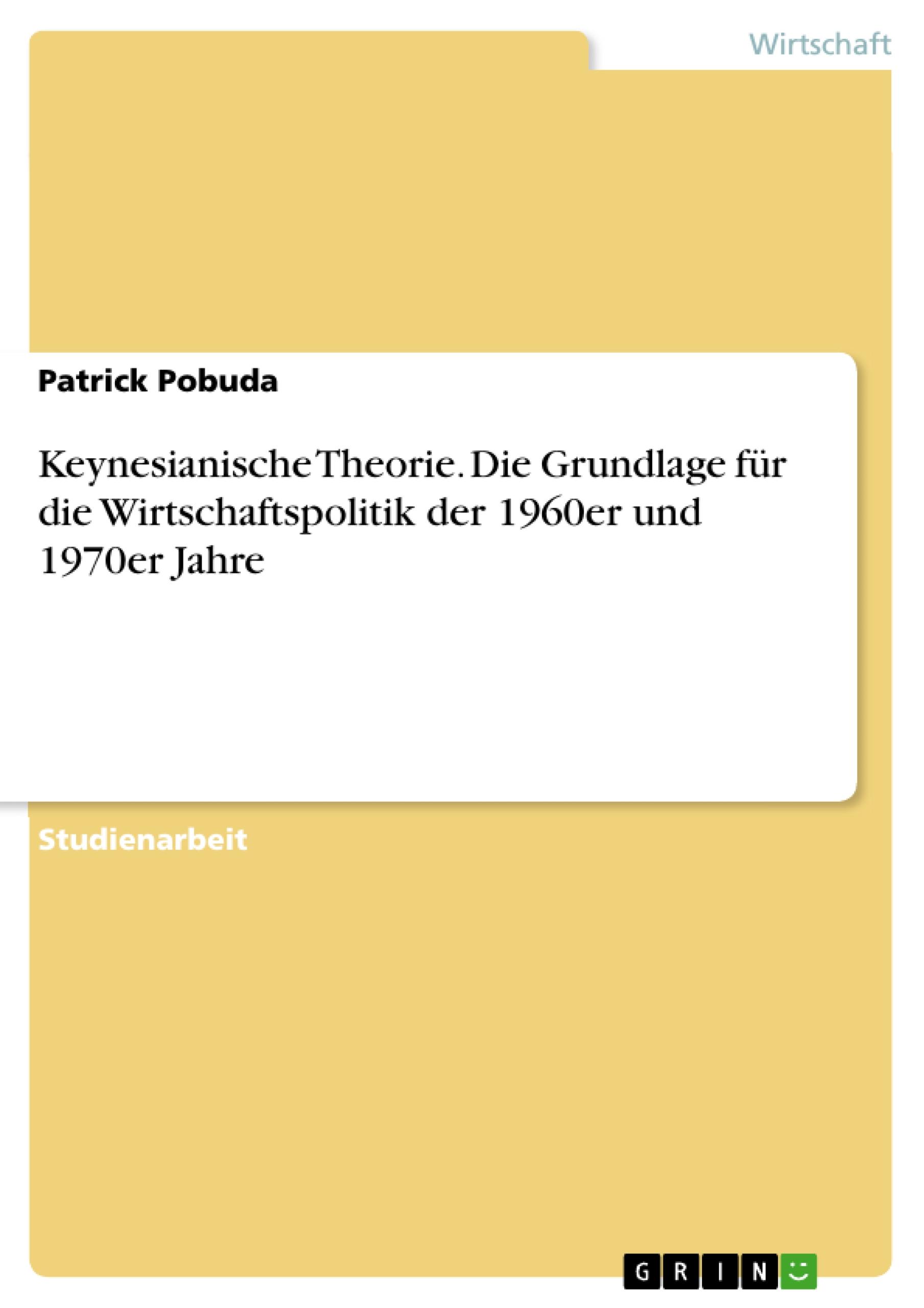 Vorderes Coverbild Keynesianische Theorie. Die Grundlage für die Wirtschaftspolitik der 1960er und 1970er Jahre