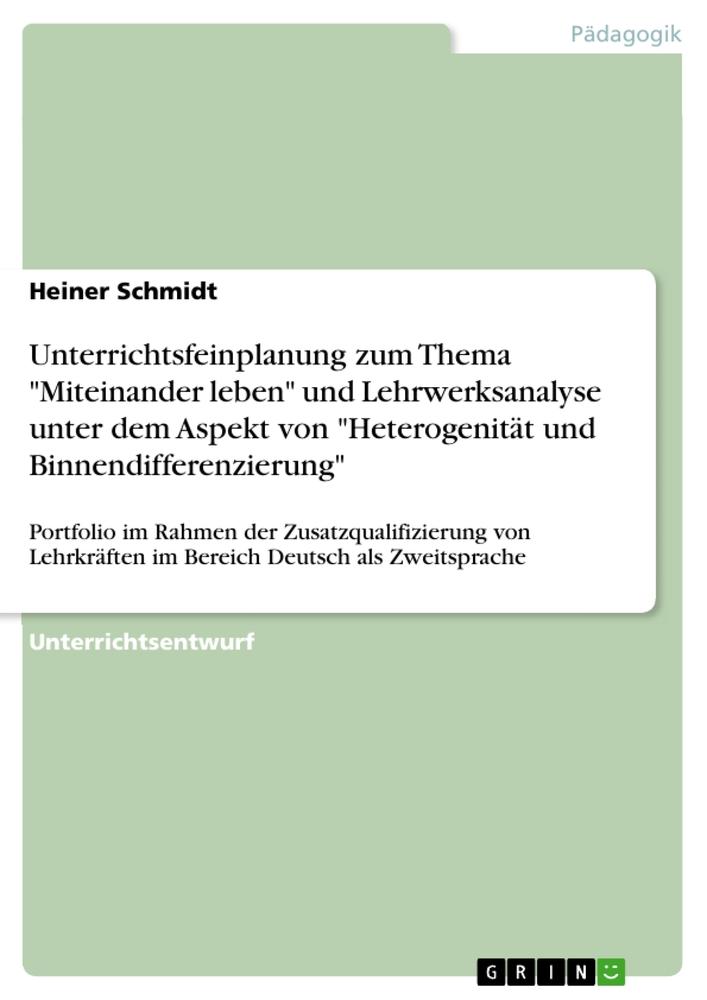 Vorderes Coverbild Unterrichtsfeinplanung zum Thema "Miteinander leben" ("Berliner Platz NEU") und Lehrwerksanalyse unter dem Aspekt von "Heterogenität und Binnendifferenzierung" ("Schritte plus")
