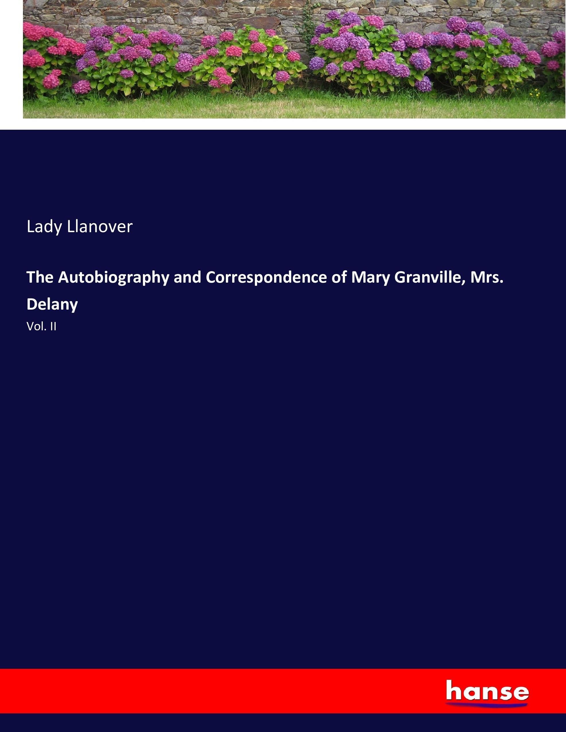 Vorderes Coverbild The Autobiography and Correspondence of Mary Granville, Mrs. Delany
