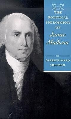 Vorderes Coverbild The Political Philosophy of James Madison