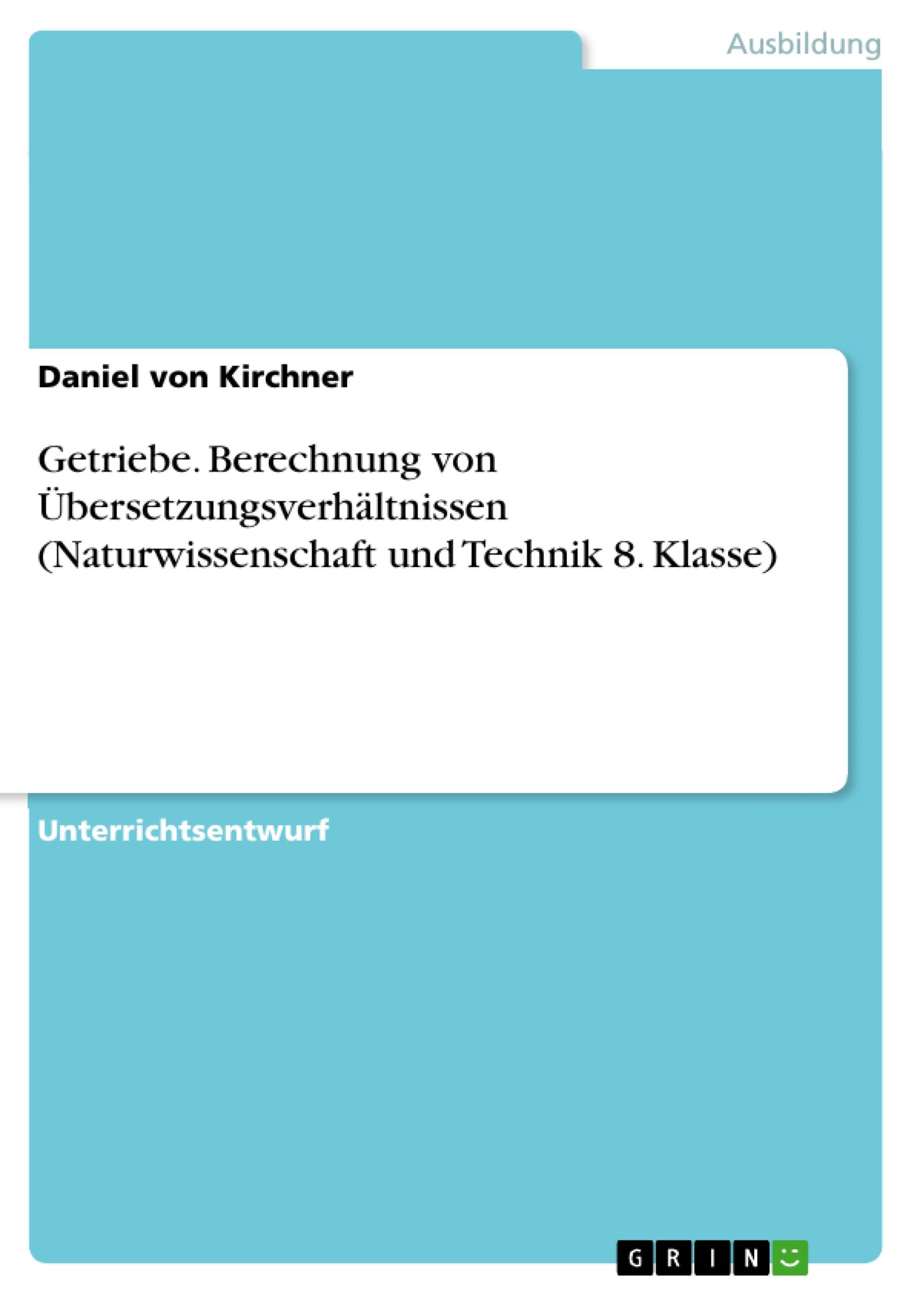 Vorderes Coverbild Getriebe. Berechnung von Übersetzungsverhältnissen (Naturwissenschaft und Technik 8. Klasse)