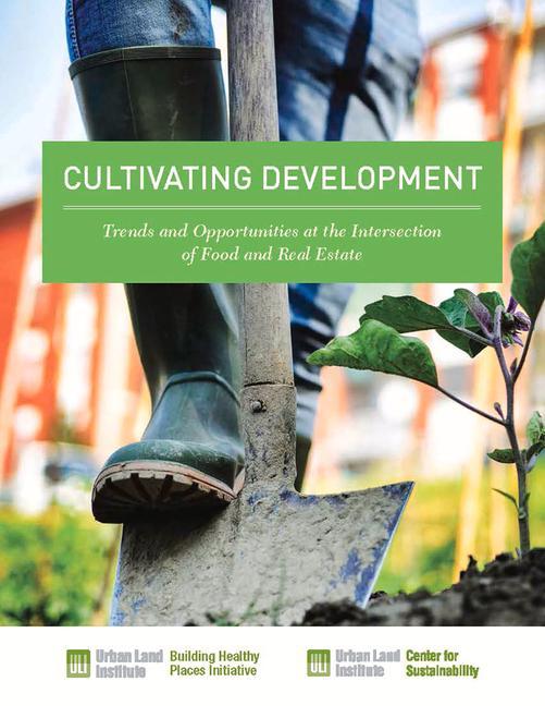 Vorderes Coverbild Cultivating Development: Trends and Opportunities at the Intersection of Food and Real Estate