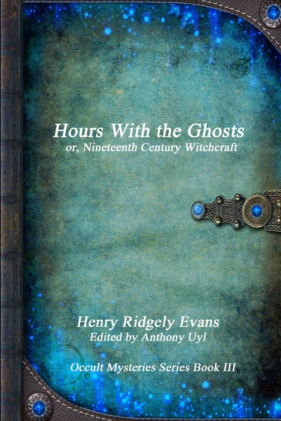 Vorderes Coverbild Hours With the Ghosts or, Nineteenth Century Witchcraft