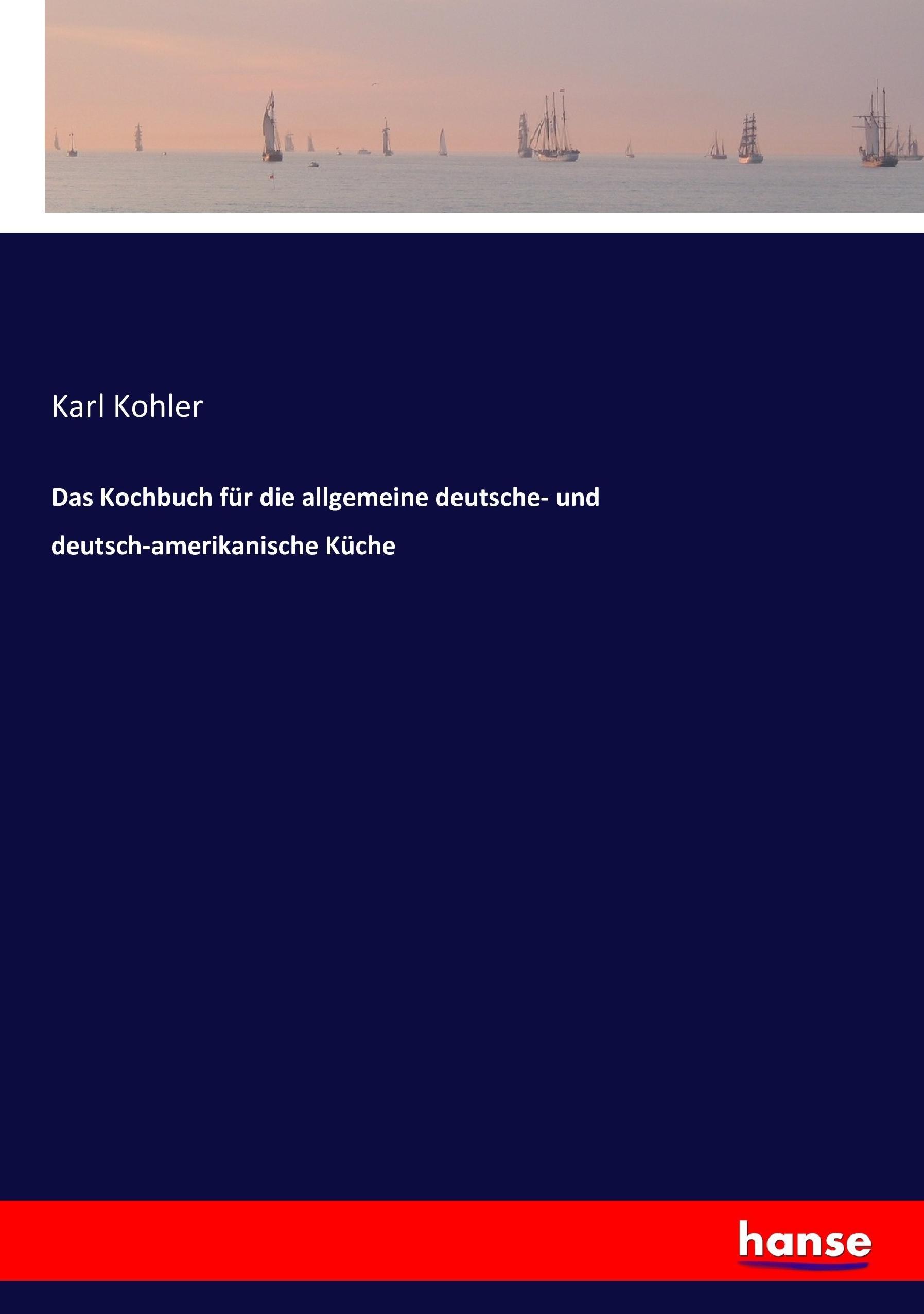 Vorderes Coverbild Das Kochbuch für die allgemeine deutsche- und deutsch-amerikanische Küche