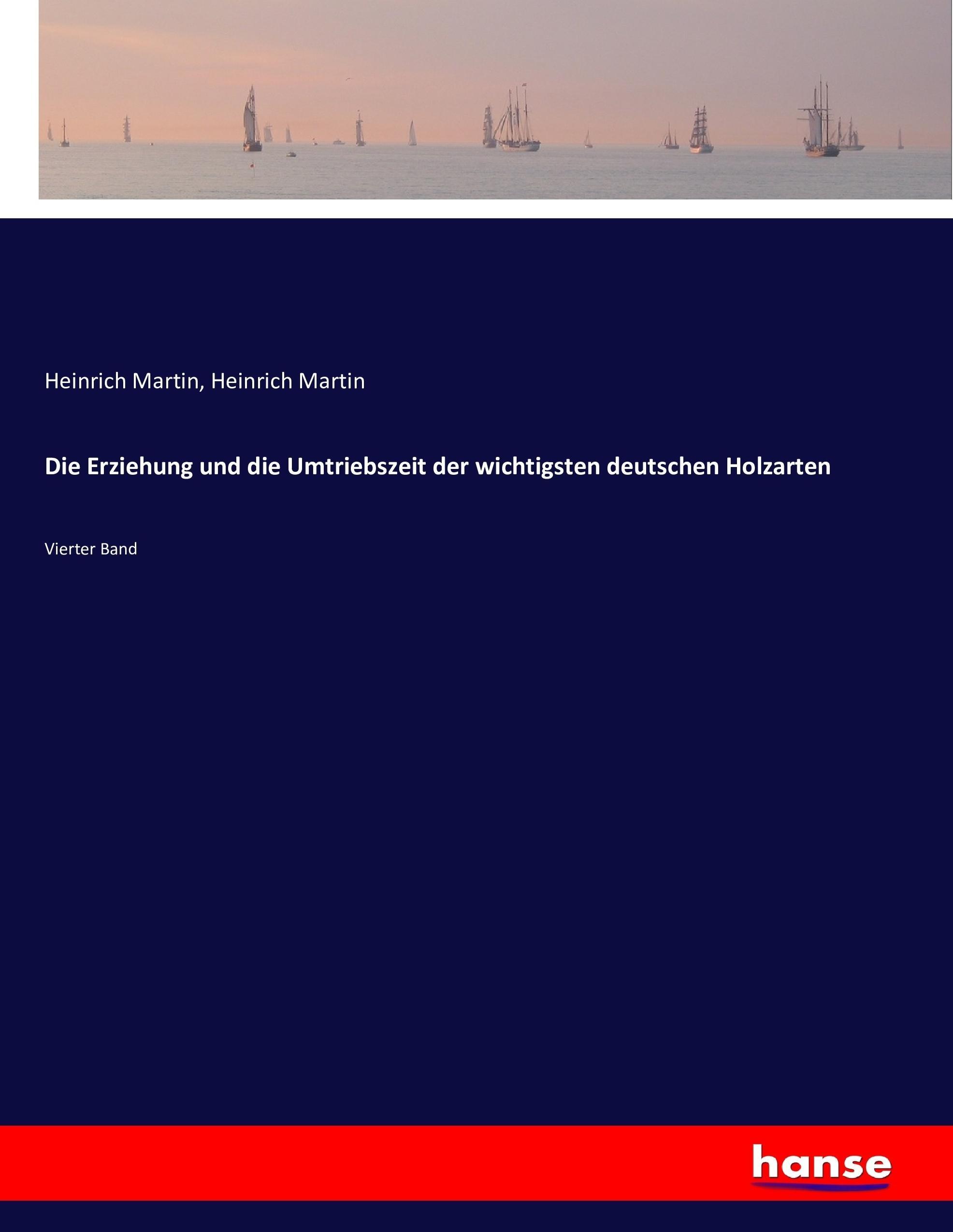 Vorderes Coverbild Die Erziehung und die Umtriebszeit der wichtigsten deutschen Holzarten