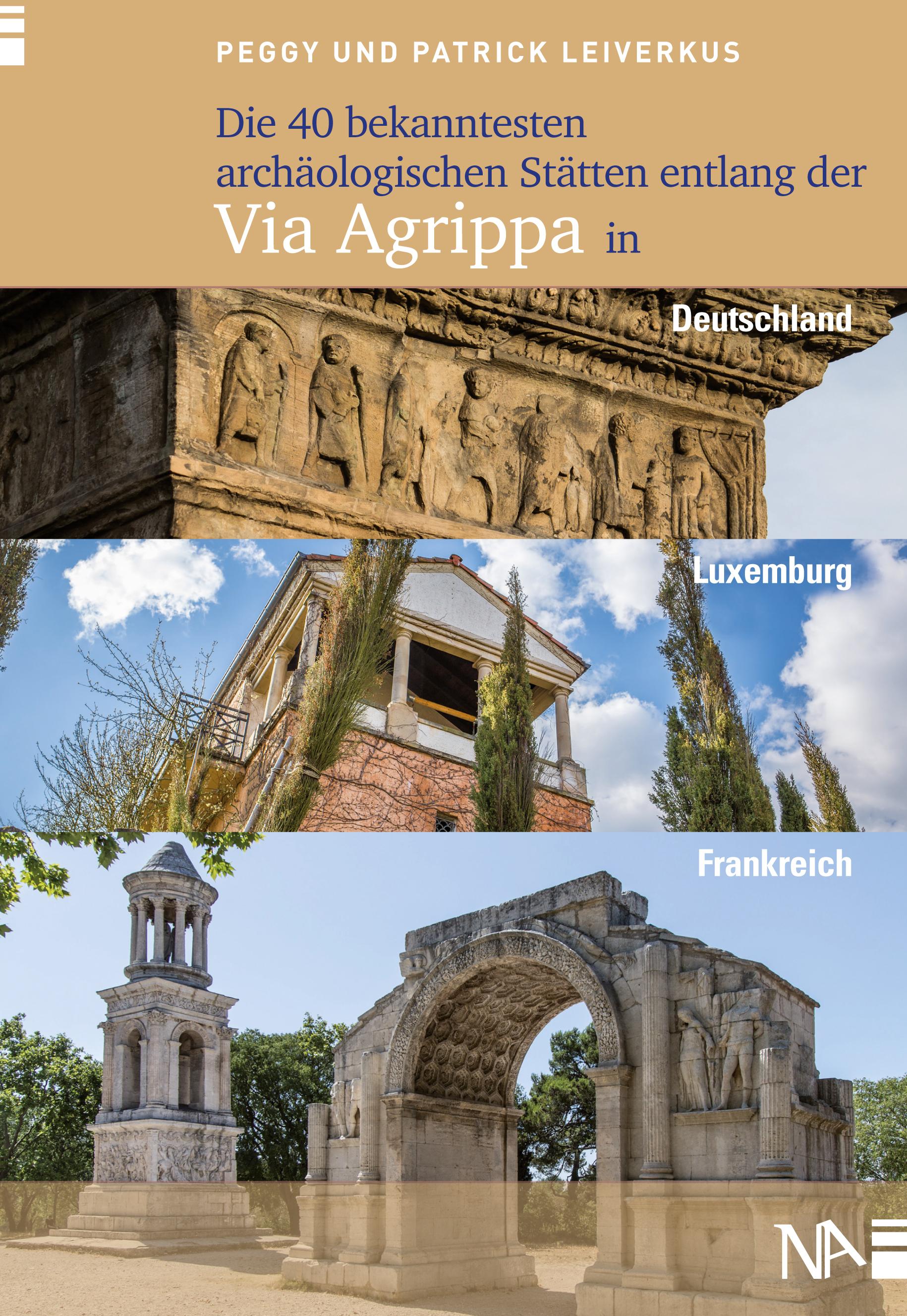 Vorderes Coverbild Die 40 bekanntesten archäologischen Stätten entlang der Via Agrippa in Deutschland, Luxemburg und Frankreich