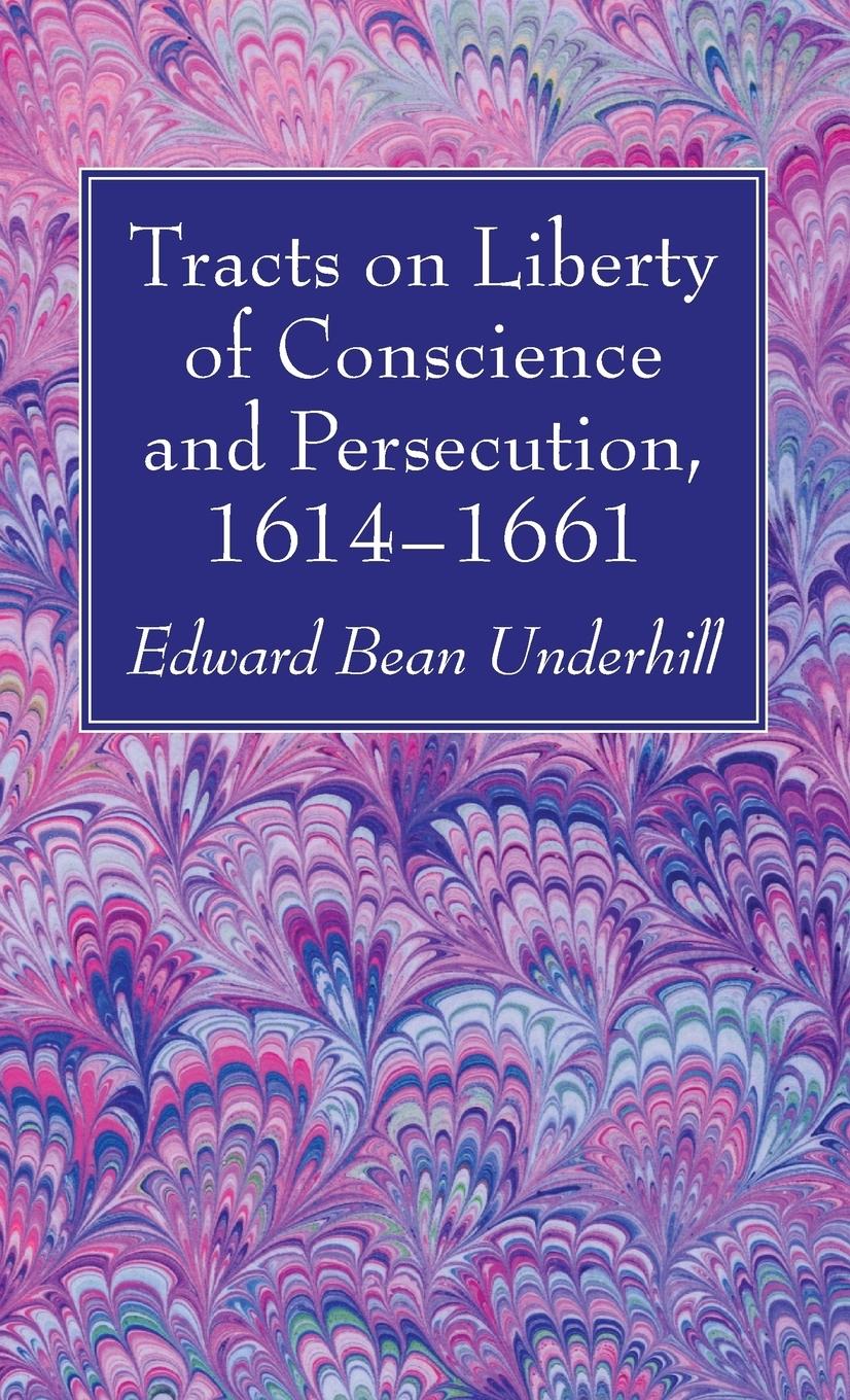 Vorderes Coverbild Tracts on Liberty of Conscience and Persecution, 1614-1661