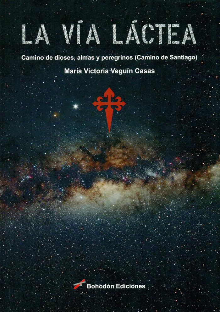 Vorderes Coverbild La Vía Láctea : camino de dioses, almas y peregrinos : Camino de Santiago