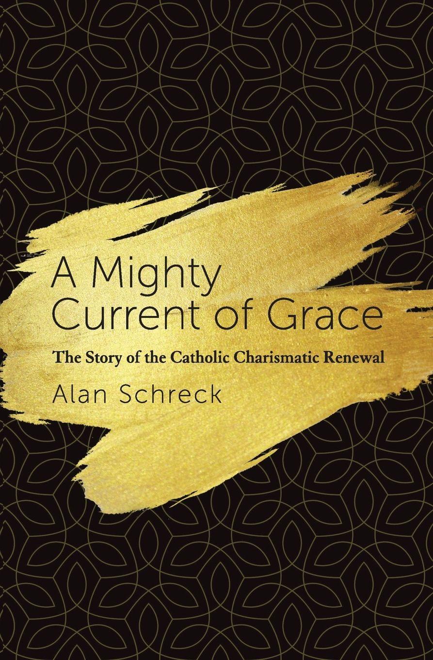 Vorderes Coverbild Mighty Current of Grace: The Story of the Catholic Charismatic Renewal