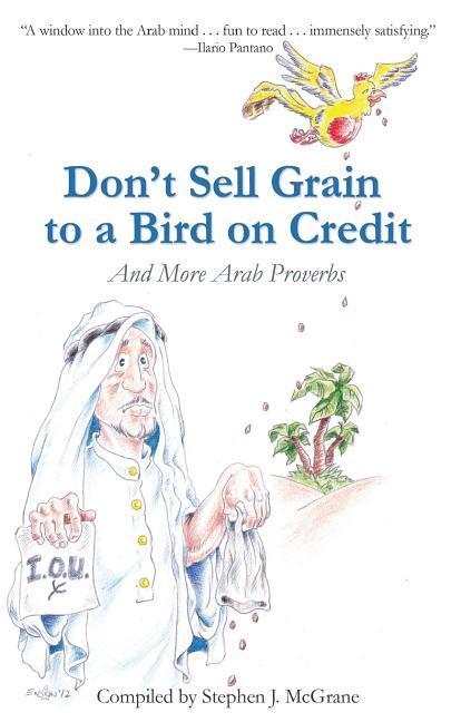 Vorderes Coverbild Don't Sell Grain to a Bird on Credit: And More Arab Proverbs