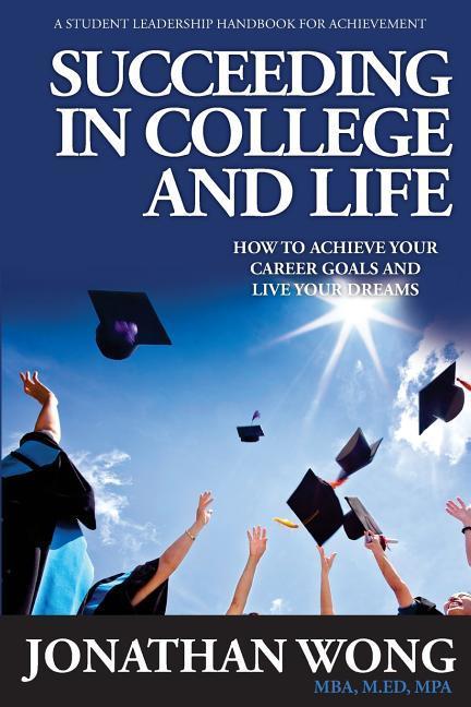 Vorderes Coverbild Succeeding In College and Life: How to Achieve Your Goals and Live Your Dreams