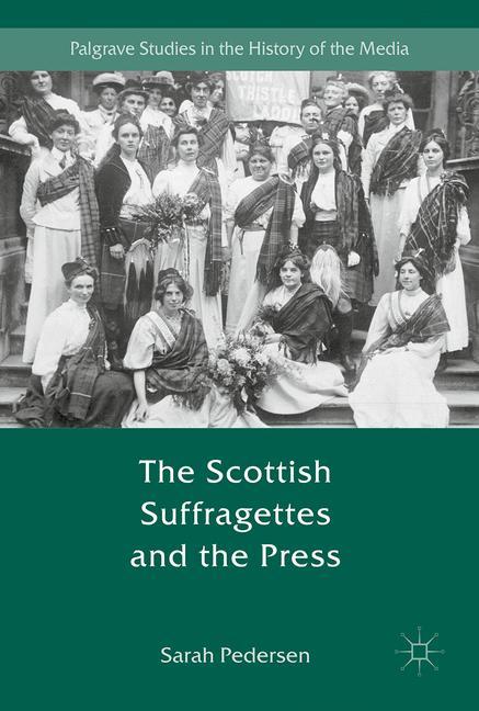 Vorderes Coverbild The Scottish Suffragettes and the Press