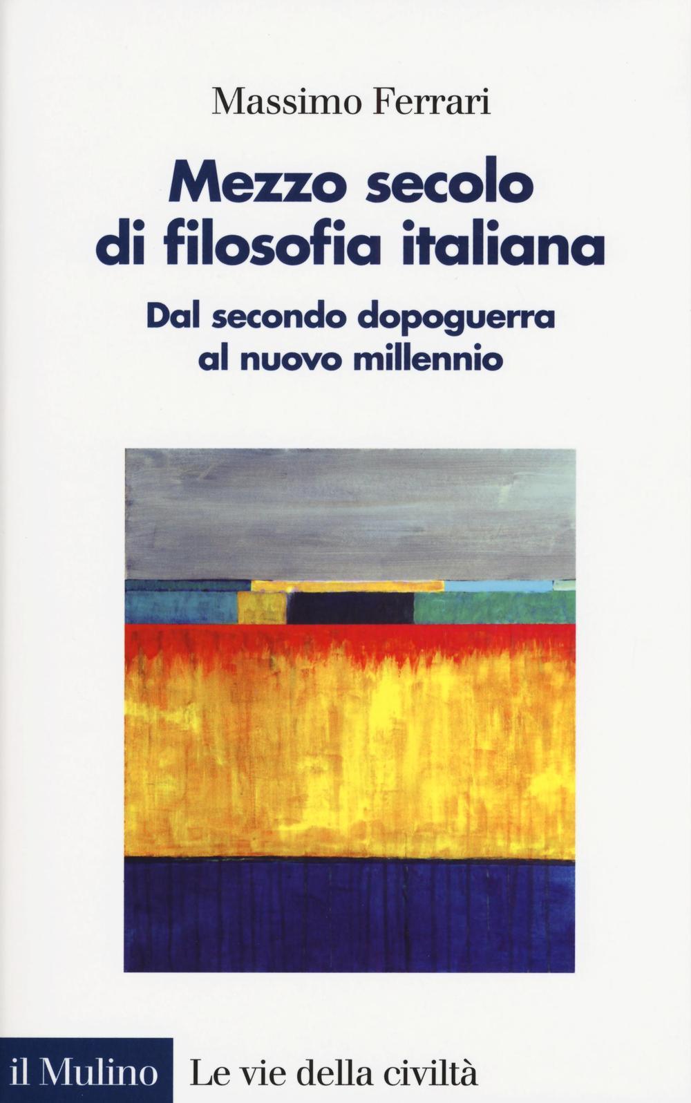 Vorderes Coverbild Mezzo secolo di filosofia italiana. Dal secondo dopoguerra al nuovo millennio