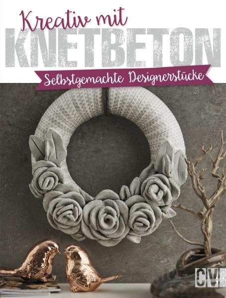 Vorderes Coverbild Kreativ mit Knetbeton