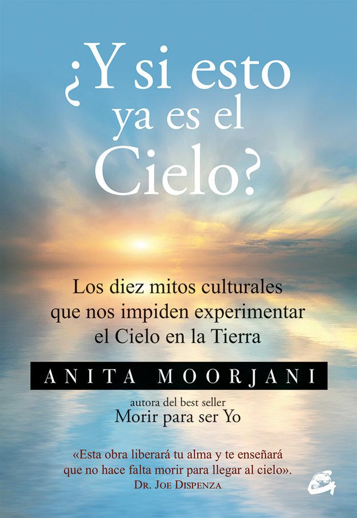 Vorderes Coverbild ¿Y si esto ya es el Cielo? : los diez mitos culturales que nos impiden experimentar el Cielo en la Tierra