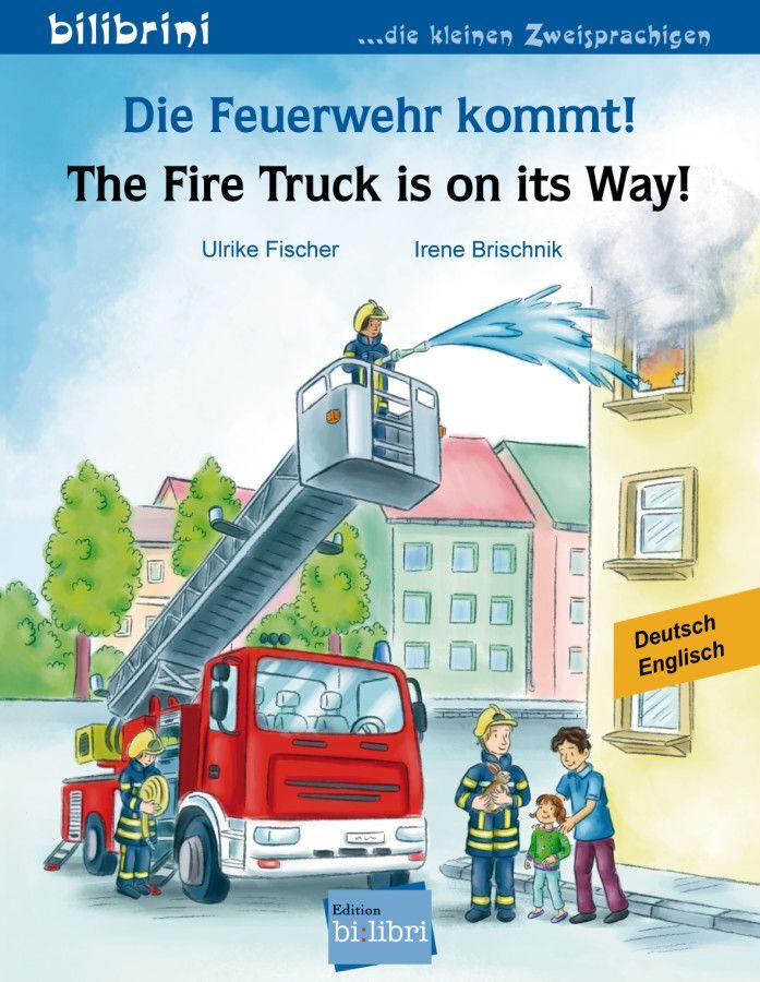 Vorderes Coverbild Die Feuerwehr kommt! Kinderbuch Deutsch-Englisch