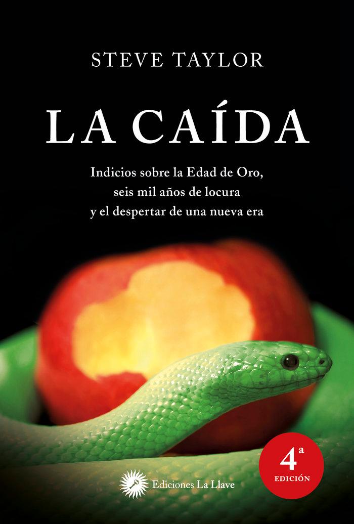 Vorderes Coverbild La caída : indicios sobre la edad de oro, seis mil años de locura y el despertar de una nueva era