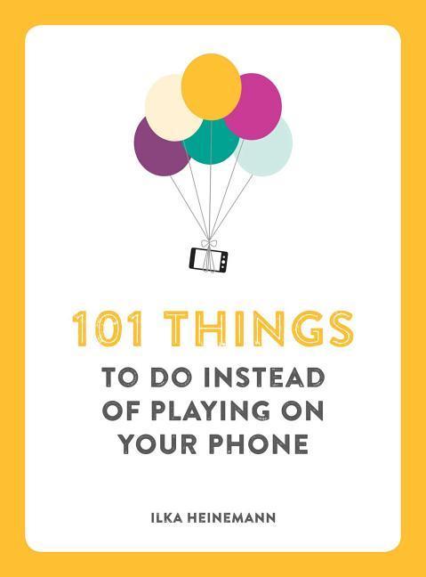 Vorderes Coverbild 101 Things to Do Instead of Playing on Your Phone