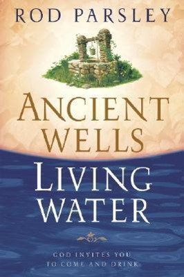 Vorderes Coverbild Ancient Wells, Living Water: God Invites You to Come and Drink