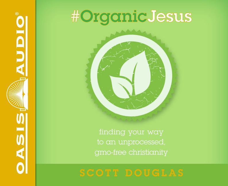 Vorderes Coverbild #organic Jesus (Library Edition): Finding Your Way to an Unprocessed Gmo-Free Christianity