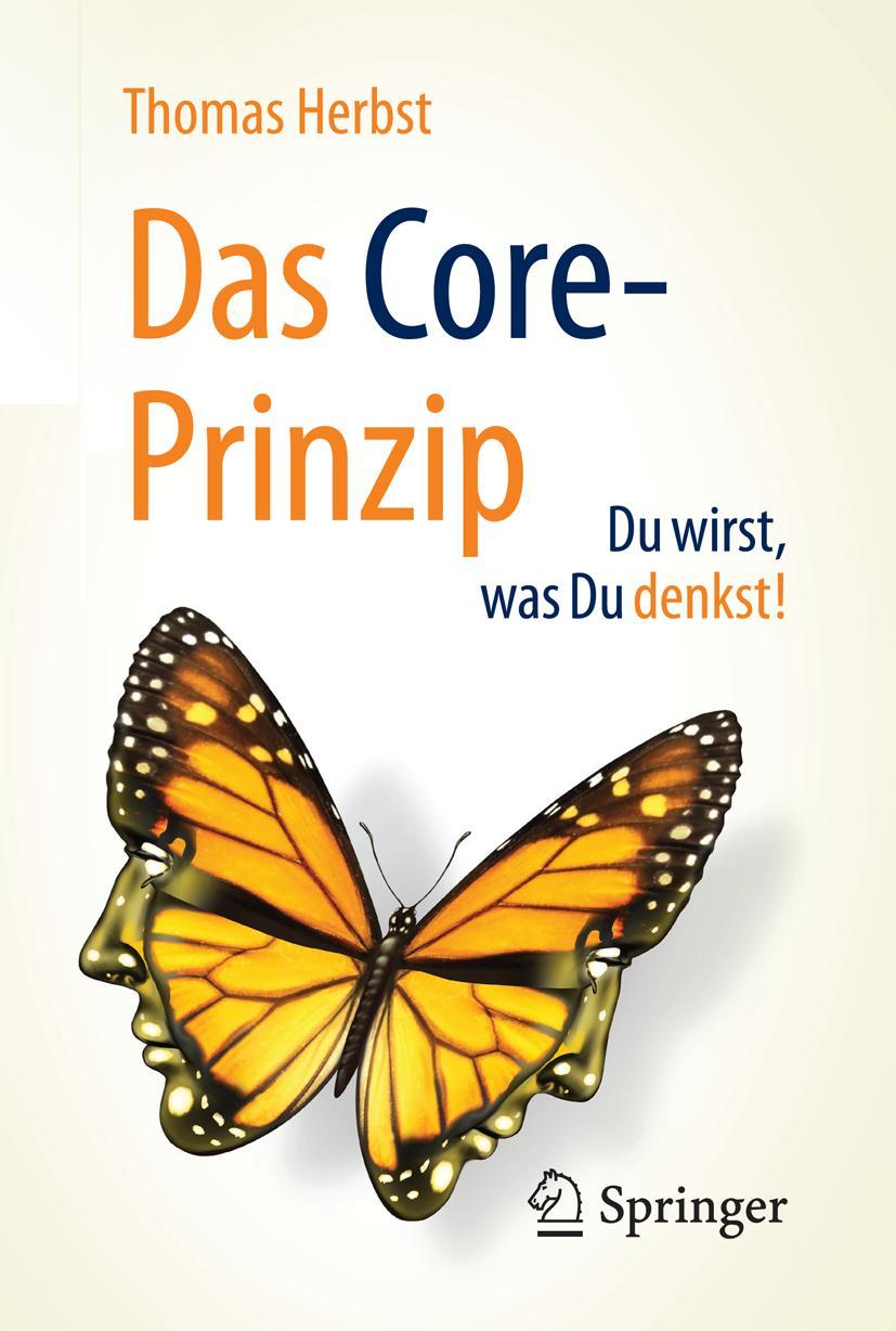 Vorderes Coverbild Das CORE-Prinzip: Du wirst, was Du denkst!