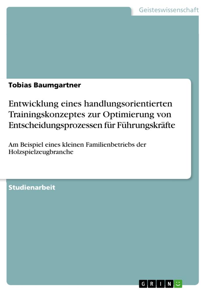 Vorderes Coverbild Entwicklung eines handlungsorientierten Trainingskonzeptes zur Optimierung von Entscheidungsprozessen für Führungskräfte