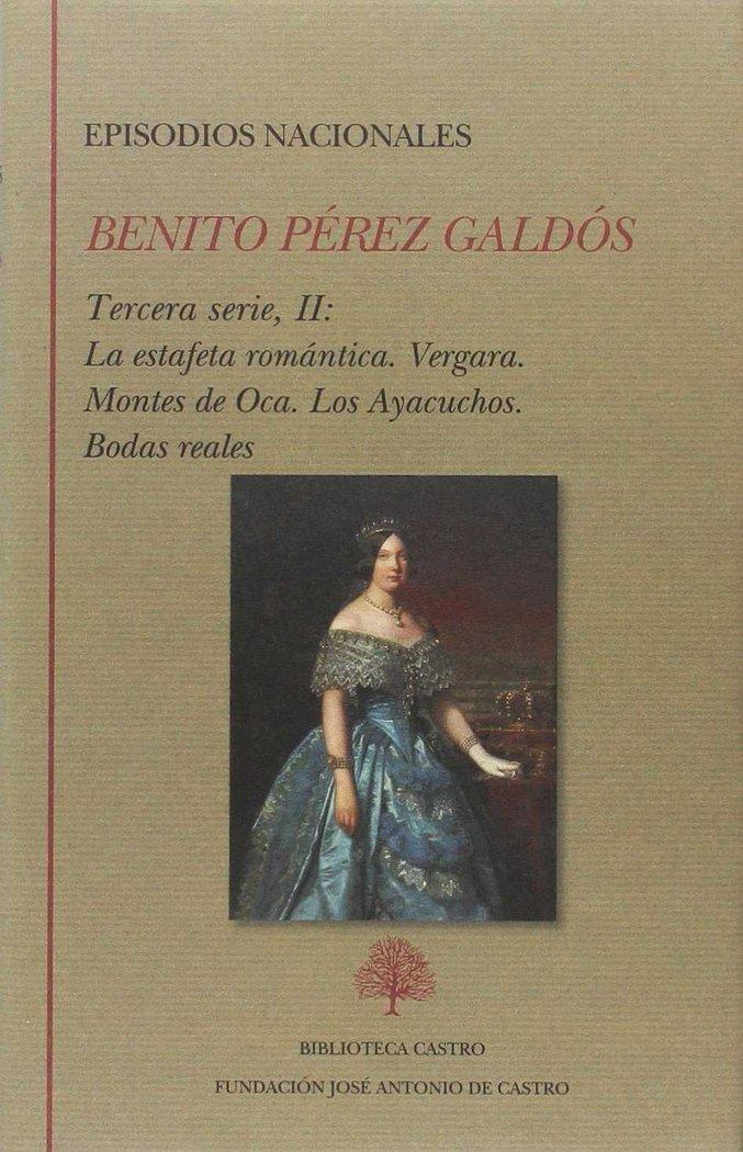Vorderes Coverbild Episodios nacionales : Tercera serie II : La estafeta romántica ; Vergara ; Montes de Oca ; Los Ayacuchos ; Bodas reales