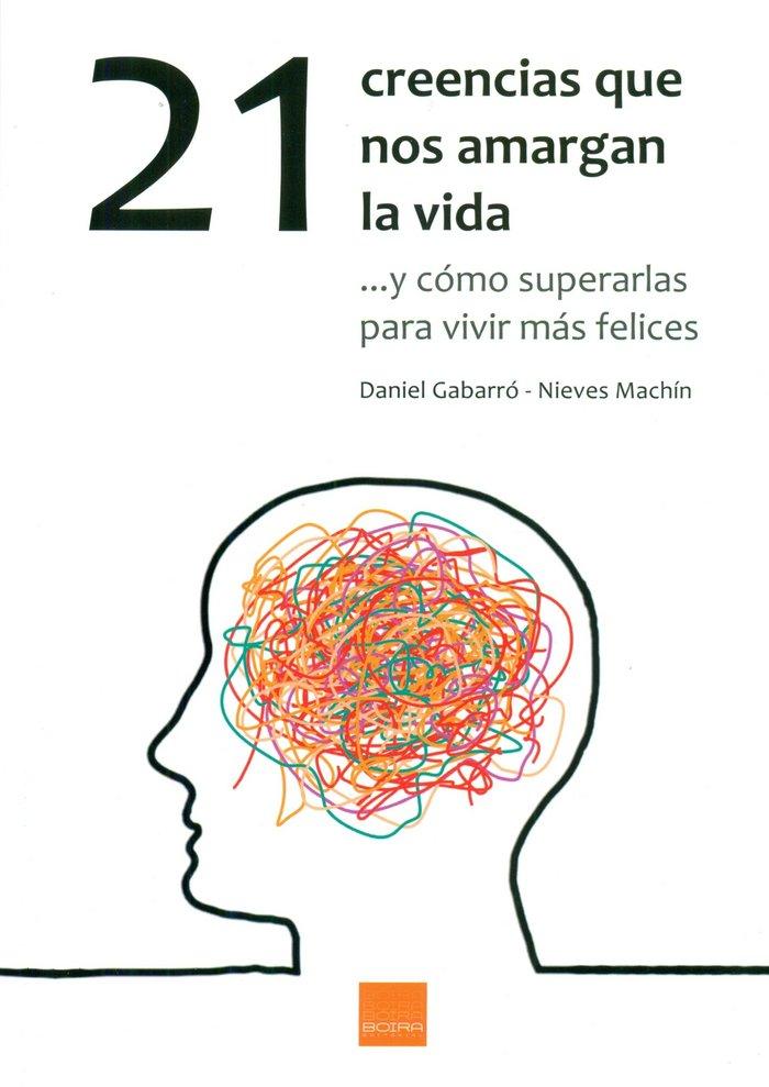 Vorderes Coverbild 21 creencias que nos amargan la vida : -- y cómo superarlas para vivir más felices