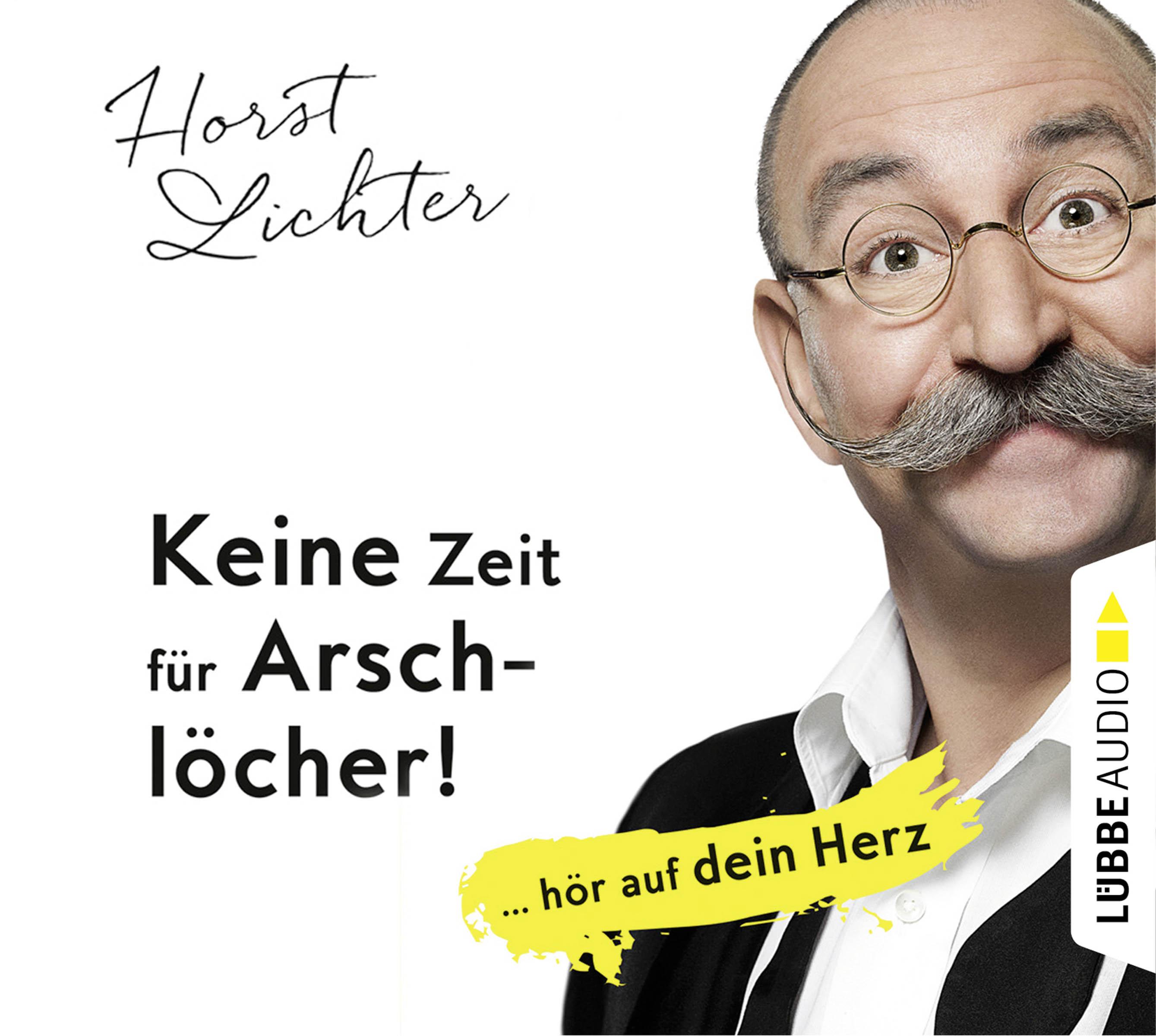 Vorderes Coverbild Keine Zeit für Arschlöcher!: ... hör auf dein Herz