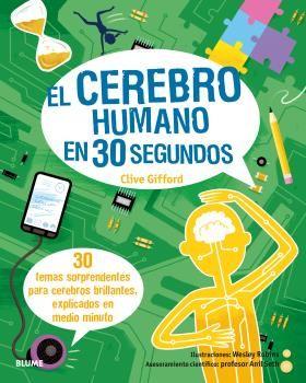 Vorderes Coverbild 30 segundos. El cerebro humano en 30 segundos : 30 temas sorprendentes para cerebros brillantes, explicados en medio minuto
