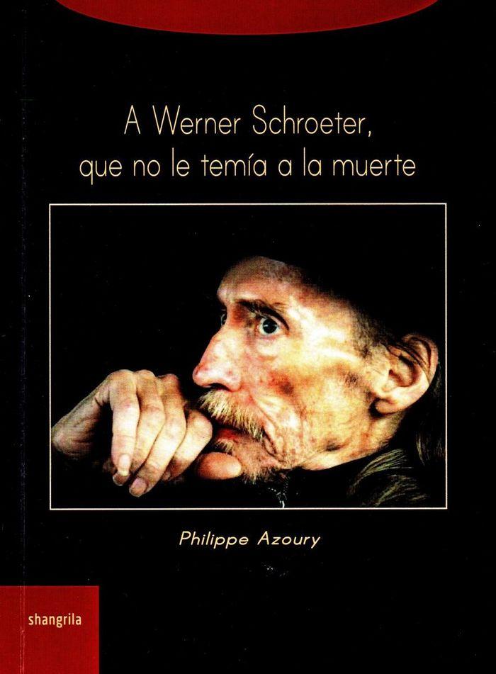 Vorderes Coverbild A Werner Schroeter : que no le temía a la muerte