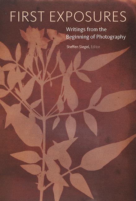 Vorderes Coverbild First Exposures: Writings from the Beginning of Photography