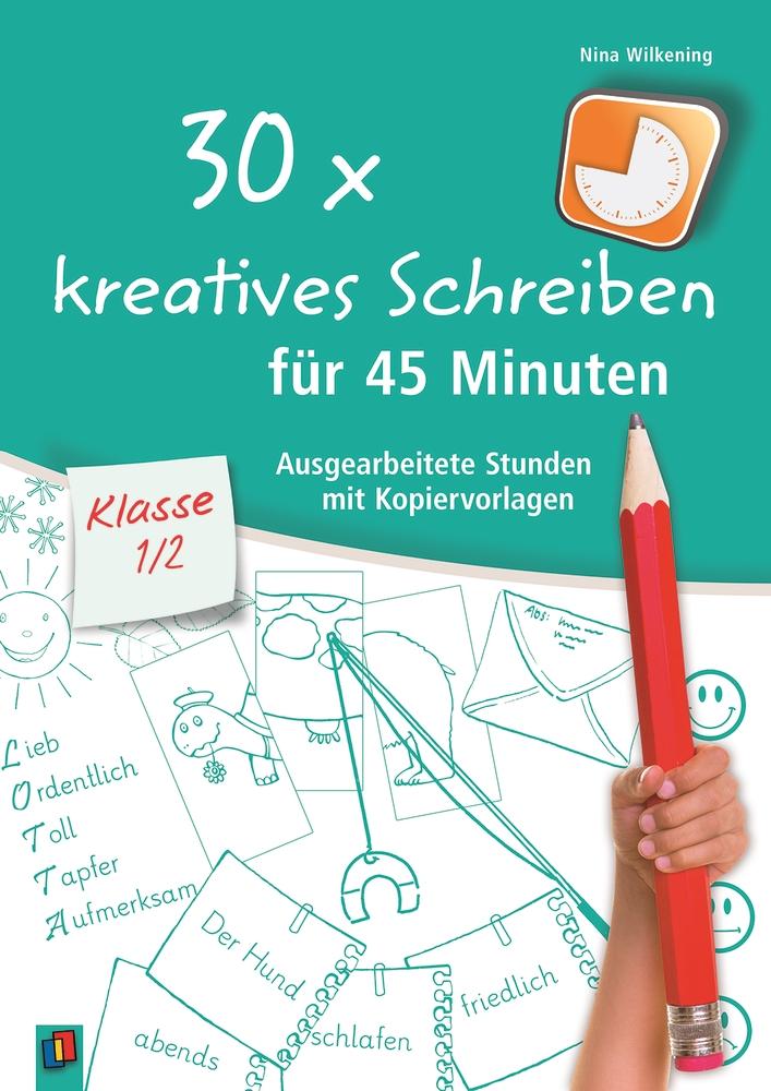 Vorderes Coverbild 30 x kreatives Schreiben für 45 Minuten, Klasse 1/2