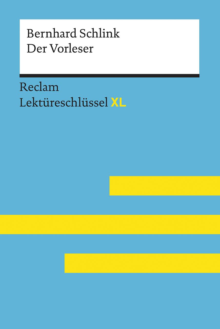 Vorderes Coverbild Der Vorleser von Bernhard Schlink: Lektüreschlüssel mit Inhaltsangabe, Interpretation, Prüfungsaufgaben mit Lösungen, Lernglossar. (Reclam Lektüreschlüssel XL)
