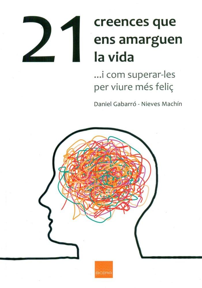 Vorderes Coverbild 21 creences que ens amarguen la vida : --i com superar-les per viure més feliç