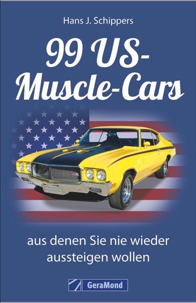 Vorderes Coverbild 99 US-Muscle-Cars, aus denen Sie nie wieder aussteigen wollen