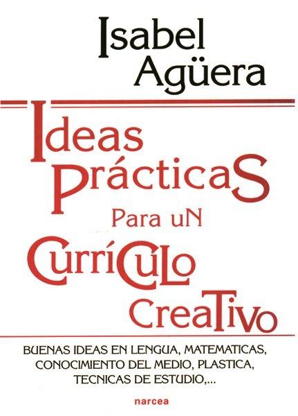 Vorderes Coverbild Ideas prácticas para un currículo creativo : buenas ideas en lengua, matemáticas, conocimiento del medio, plástica, técnicas de estudio--