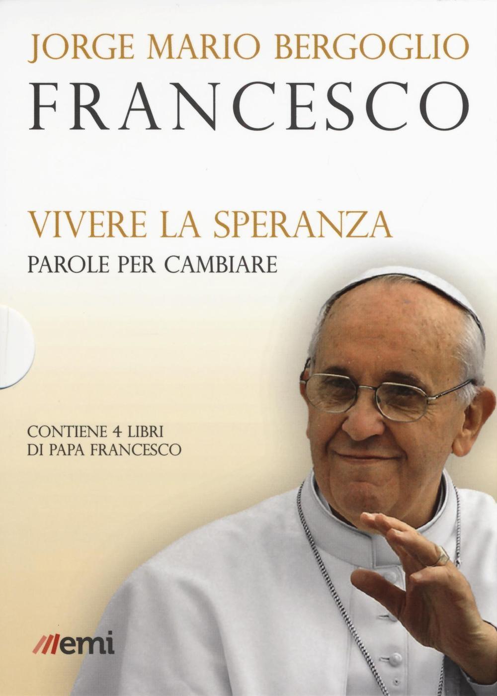 Vorderes Coverbild Vivere la speranza. Parole per cambiare: Guarire dalla corruzione-Umiltà, la strada verso Dio-La bellezza educherà il mondo-Dio non si stanca di perdonare