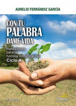 Vorderes Coverbild Con tu palabra dame vida : reflexiones para la homilia dominical del ciclo A