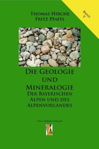 Vorderes Coverbild Die Geologie und Mineralogie der Bayerischen Alpen und des Alpenvorlandes