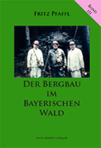 Vorderes Coverbild Der Bergbau im Bayerischen Wald