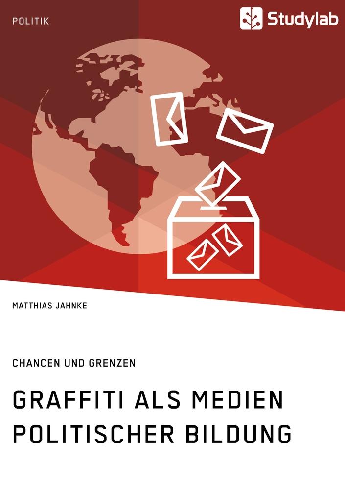 Vorderes Coverbild Graffiti als Medien politischer Bildung. Chancen und Grenzen
