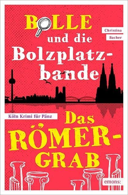 Vorderes Coverbild Bolle und die Bolzplatzbande: Das Römergrab