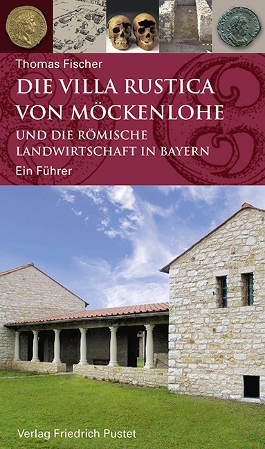 Vorderes Coverbild Die Villa rustica von Möckenlohe und die römische Landwirtschaft in Bayern