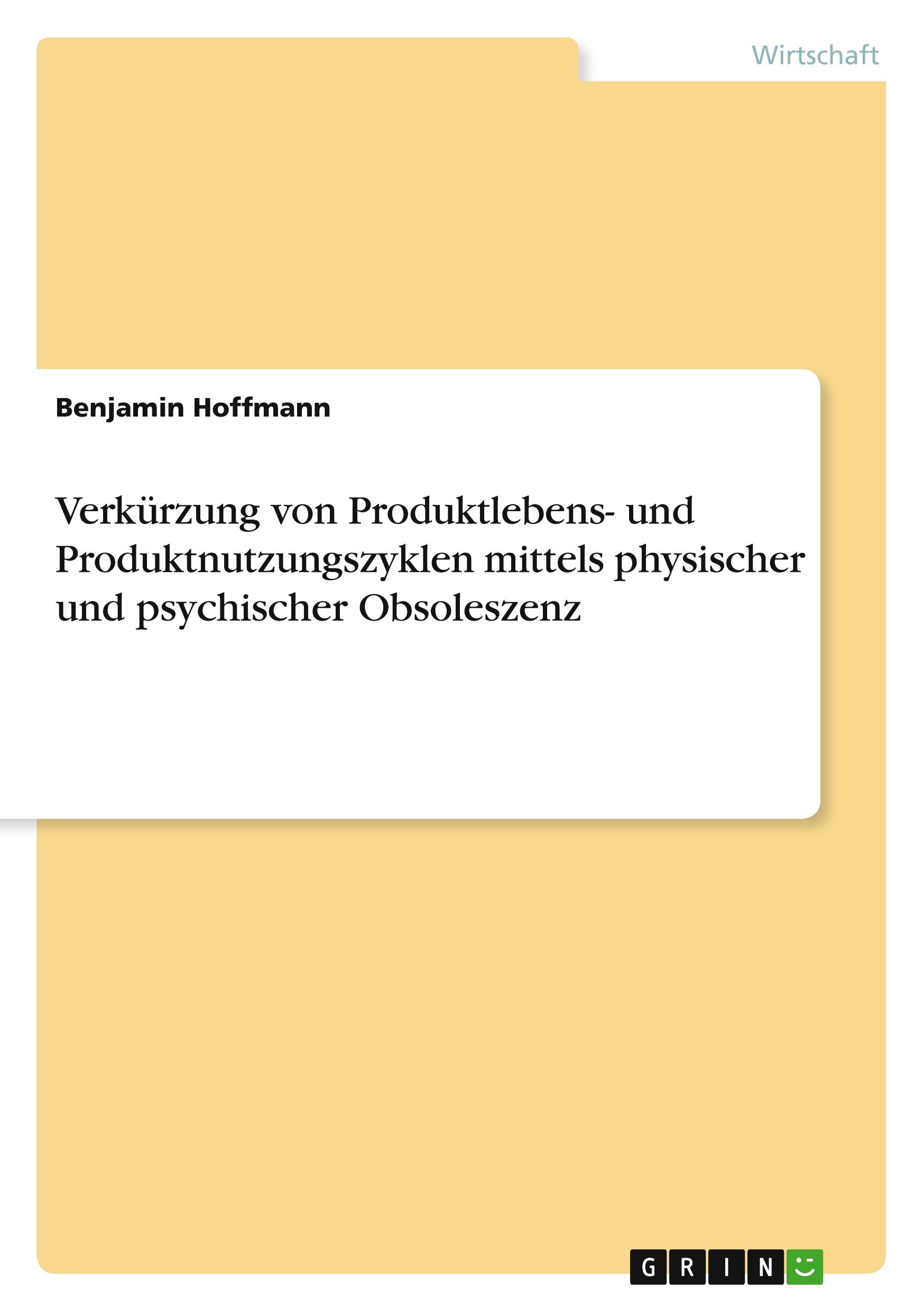 Vorderes Coverbild Verkürzung von Produktlebens- und Produktnutzungszyklen mittels physischer und psychischer Obsoleszenz