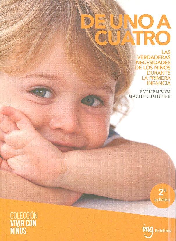 Vorderes Coverbild De uno a cuatro: Las verdaderas necesidades de los niños durante la primera infancia
