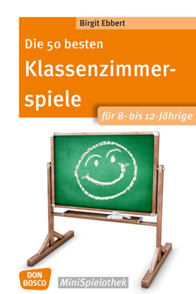 Vorderes Coverbild Die 50 besten Klassenzimmerspiele für 8- bis 12-Jährige