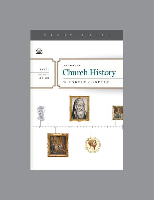 Vorderes Coverbild A Survey of Church History, Part 1 A.D. 100-600, Teaching Series Study Guide