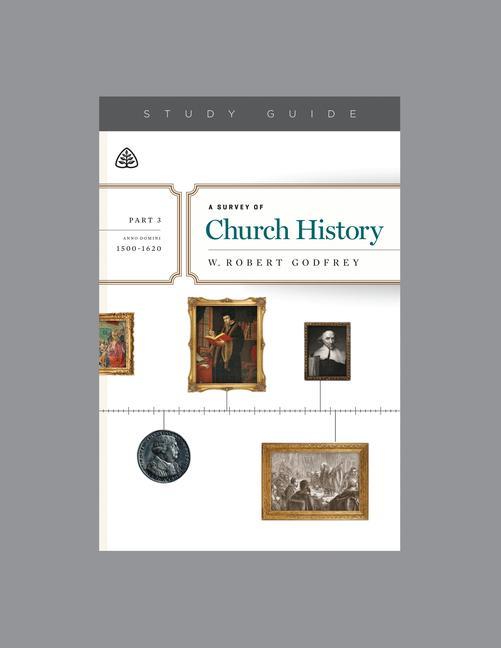 Vorderes Coverbild A Survey of Church History, Part 3 A.D. 1500-1620, Teaching Series Study Guide