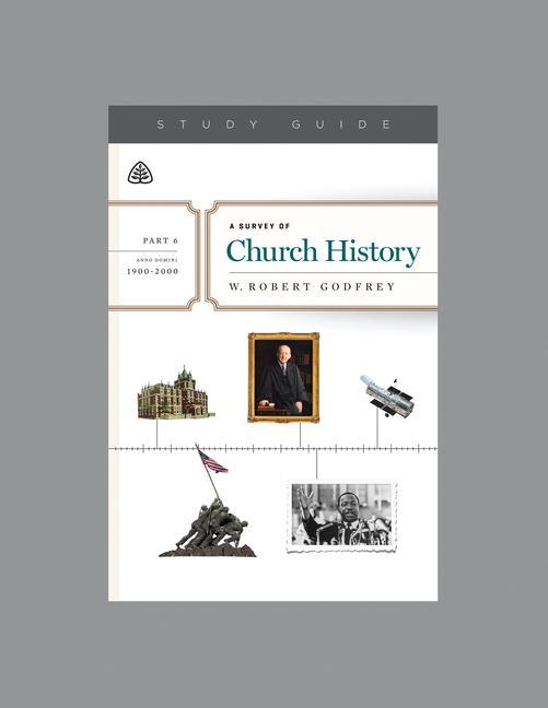 Vorderes Coverbild A Survey of Church History, Part 6 A.D. 1900-2000, Teaching Series Study Guide